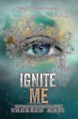 Ignite Me (Shatter Me: Series One, 3) – hardcover Mafi, Tahereh