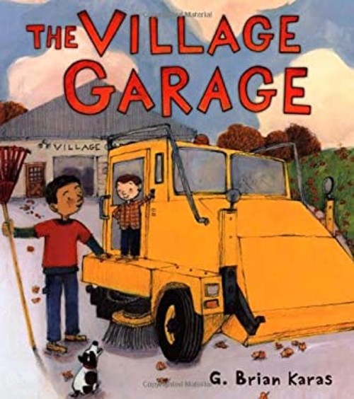 The Village Garage Hardcover G. Brian Karas