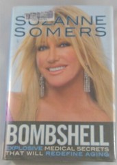 Bombshell : Explosive Medical Secrets That Will Redefine Aging by Suzanne Somers