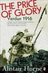 The Price of Glory: Verdun 1916 – Paperback By Horne, Alistair – GOOD