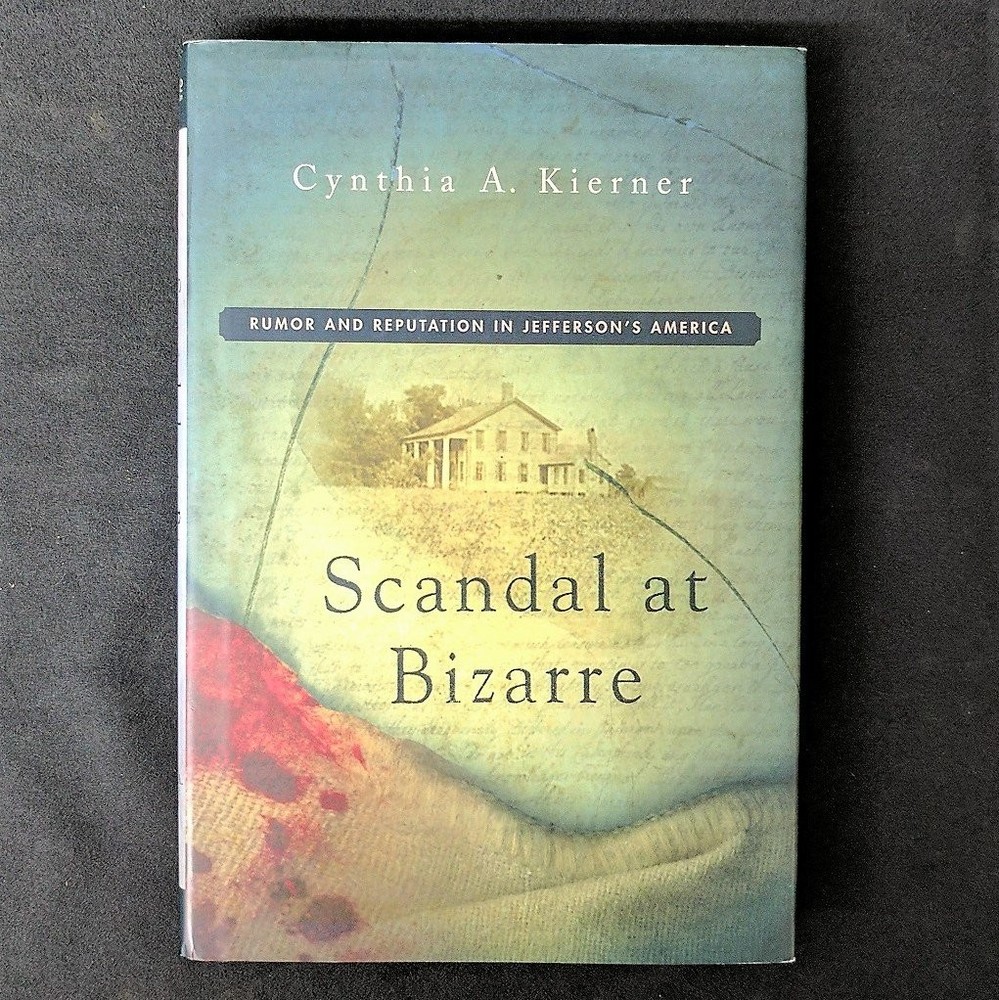 Scandal at Bizarre: Rumor and Reputation in Jefferson’s America – Kierner, C…