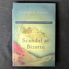 Scandal at Bizarre: Rumor and Reputation in Jefferson’s America – Kierner, C…