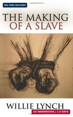 The Willie Lynch and the Making of a Slave