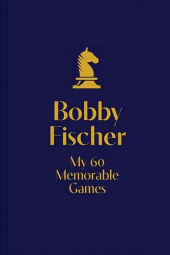 My 60 Memorable Games by Bobby Fischer: New
