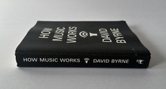 DAVID BYRNE How Music Works | 2013 McSweeney’s Trade Paperback