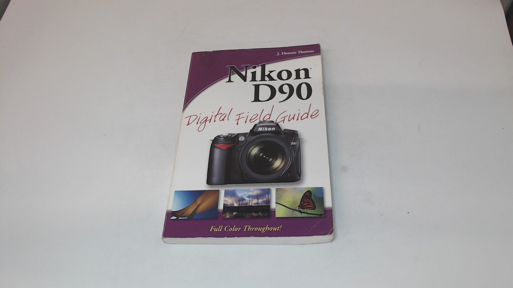 Nikon D90 Digital Field Guide, Thomas, J. Dennis, John Wiley and