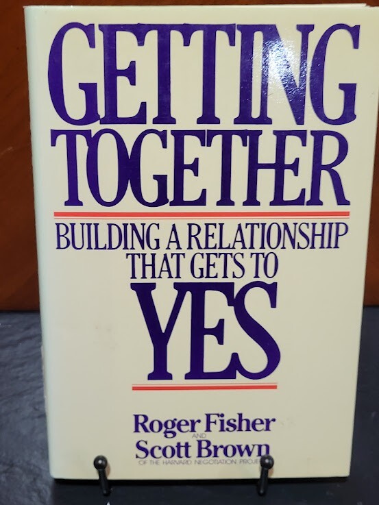 Roger Fisher, Scott Brown Getting to Yes: Building a Relationship that Gets2 Yes