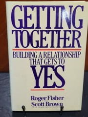 Roger Fisher, Scott Brown Getting to Yes: Building a Relationship that Gets2 Yes