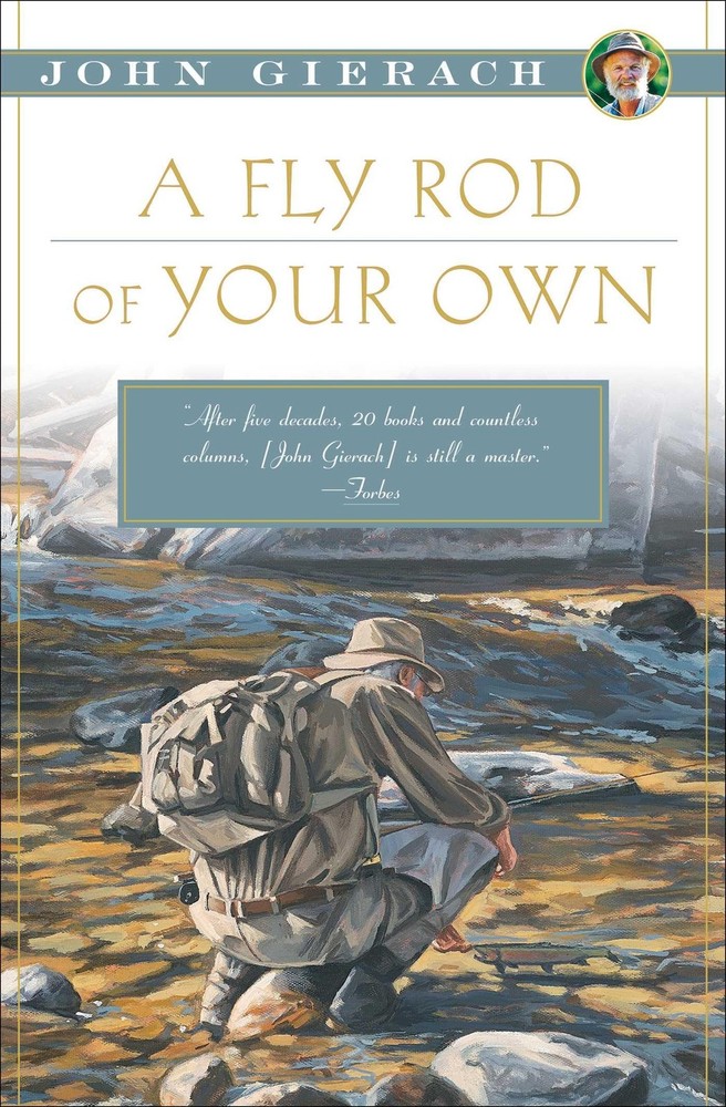 A Fly Rod of Your Own (John Gierach’s Fly-fishing Library)