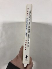 What Would the Founders Say? – Larry Schweikart (Hardcover, 2011, DJ)