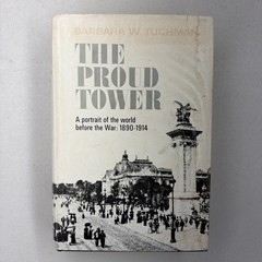 The Proud Tower Barbara W. Tuchman 1966 First Printing The Macmillan Company