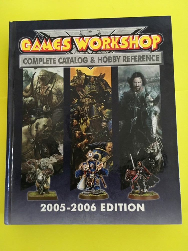 GAMES WORKSHOP COMPLETE CATALOG & HOBBY REFERENCE 2005 – 2006 Hardcover