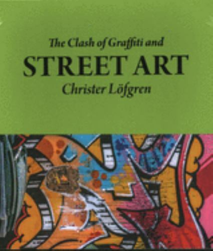 Clash of Graffiti and Street Art, Hardcover by Lofgren, Christer, Brand New, …