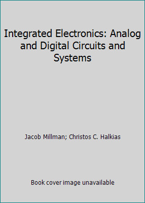 Integrated Electronics: Analog and Digital Circuits and Systems