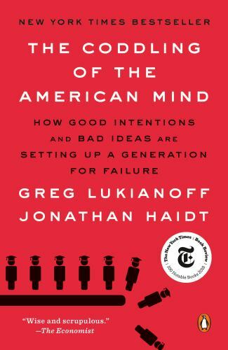 The Coddling of the American Mind: How Good Intentions and Bad Ideas Are…