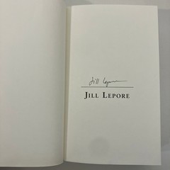 SIGNED These Truths A History of the United States Jill Lepore 1st Ed 2018 HCDJ