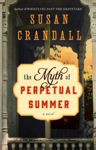 The Myth of Perpetual Summer – Paperback By Crandall, Susan – GOOD