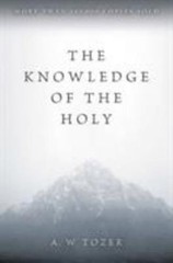The Knowledge of the Holy: The Attributes of G- 0060684127, paperback, A W Tozer