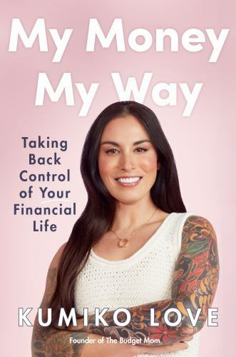 My Money My Way: Taking Back Control of Your Financial Life Kumiko Love new ppd!