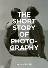 Ian Haydn Smith The Short Story of Photography (Paperback) (UK IMPORT)