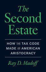 The Second Estate: How The Tax Code Made An American Aristocracy