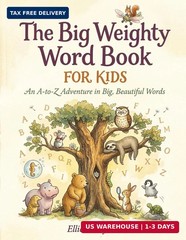 The Big Weighty Word Book For Kids: An A-to-Z Adventure in Big, Beautiful Words