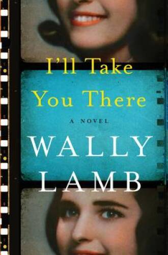 I’ll Take You There: A Novel – Hardcover By Lamb, Wally – GOOD