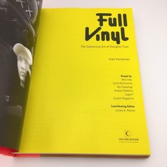Full Vinyl The Subversive Art Of Designer Toys By Ivan Vartanian First Edition