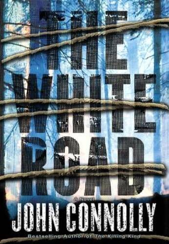 The White Road – Hardcover By Connolly, John – GOOD