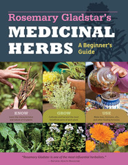 Rosemary Gladstar’s Medicinal Herbs: A Beginner’s Guide: 33 Healing Herbs to Kno