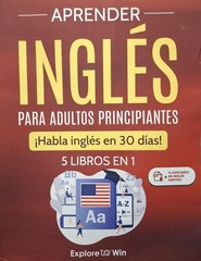 Aprender inglés para adultos principiantes: 5 libros en 1: ¡Habla inglés en
