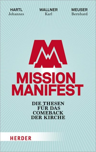 Mission Manifest: Die Thesen für das Comeback der Kirche Bernhard Meuser