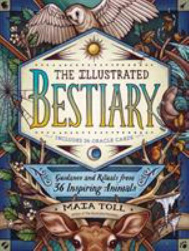 The Illustrated Bestiary: Guidance and Rituals from 36 … (hardcover)