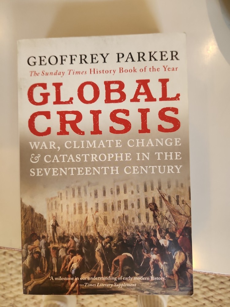 Global Crisis : War, Climate Change, Catastrophe by Geoffrey Parker Paperback