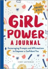 Girl Power: A Journal: Encouraging Prompts and Affirmations to Empow