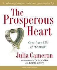 The Prosperous Heart: Creating a Life of „Enough” – paperback Cameron, Julia…