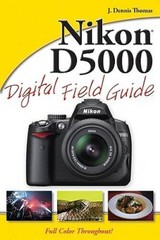 Nikon D5000 Digital Field Guide – Paperback By Thomas, J Dennis – VERY GOOD
