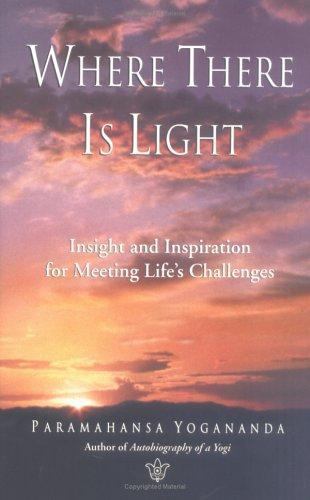 Where There Is Light: Insight and Inspiration for Meeting Life’s Challenges