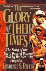 The Glory of Their Times : The Story of Baseball Told By the Men Who Pl – GOOD