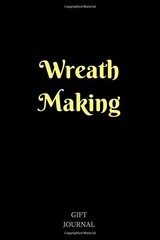 WREATH MAKING: 6 X 9 INCHES, LINED COMPOSITION JOURNAL, By Gift Journal **NEW**