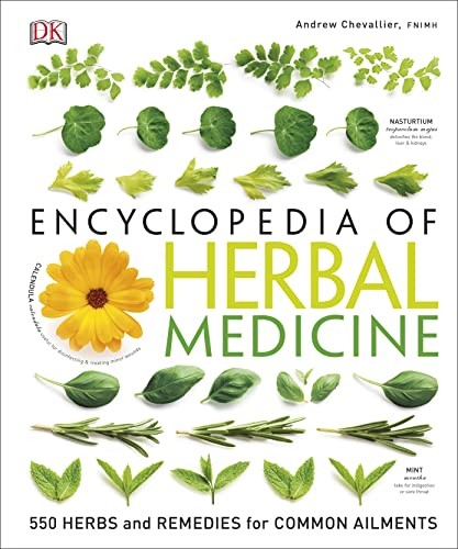 DK Encyclopedia of Herbal Medicine: 550 Herbs Loose Leaves and Remedies for …