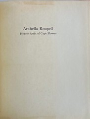 Arabella Roupell Pioneer Artist Of Cape Flowers Allan Bird 1st EDT 291/625 Sigd.