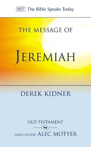 The Message of Jeremiah: Against Wind and Tide (The… by Derek Kidner Paperback