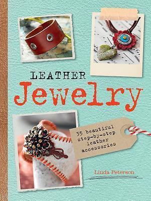 Leather Jewelry: 35 beautiful step-by-step leather accessories by