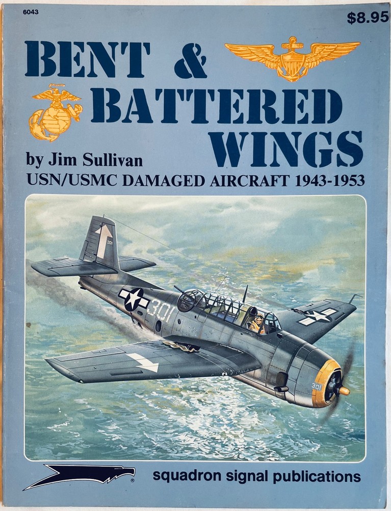 Bent & Battered Wings Vol. 1 USN/USMC 1943-1953 by Jim Sullivan