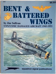 Bent & Battered Wings Vol. 1 USN/USMC 1943-1953 by Jim Sullivan