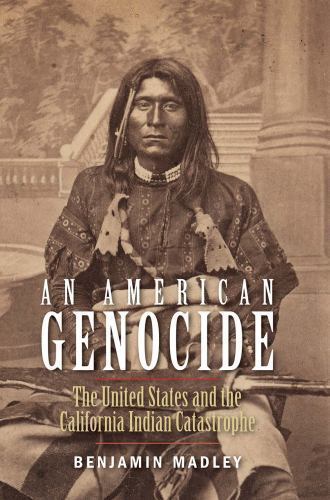 American Genocide : The United States and the California Indian Catastrophe,…