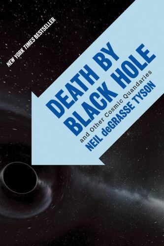 Death by Black Hole: And Other Cosmic Quandaries by Tyson, Neil DeGrasse