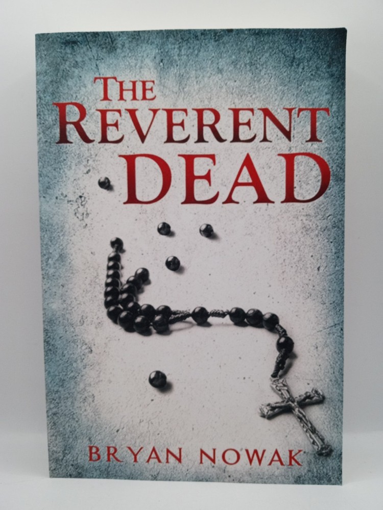 The Reverent Dead By Bryan Nowak Autographed Signed