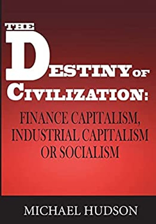The Destiny of Civilization: Finance Capitalism, Industrial Capit